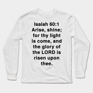 Isaiah 60:1  King James Version (KJV) Bible Verse Typography Long Sleeve T-Shirt